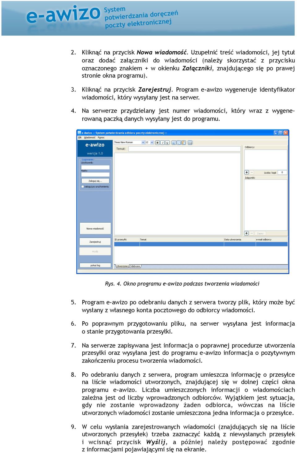 3. Kliknąć na przycisk Zarejestruj. Program e-awizo wygeneruje identyfikator wiadomości, który wysyłany jest na serwer. 4.