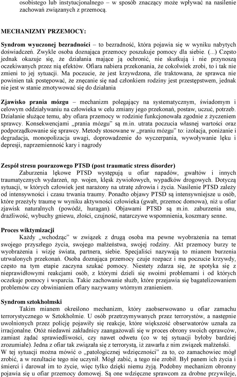 ..) Często jednak okazuje się, że działania mające ją ochronić, nie skutkują i nie przynoszą oczekiwanych przez nią efektów.
