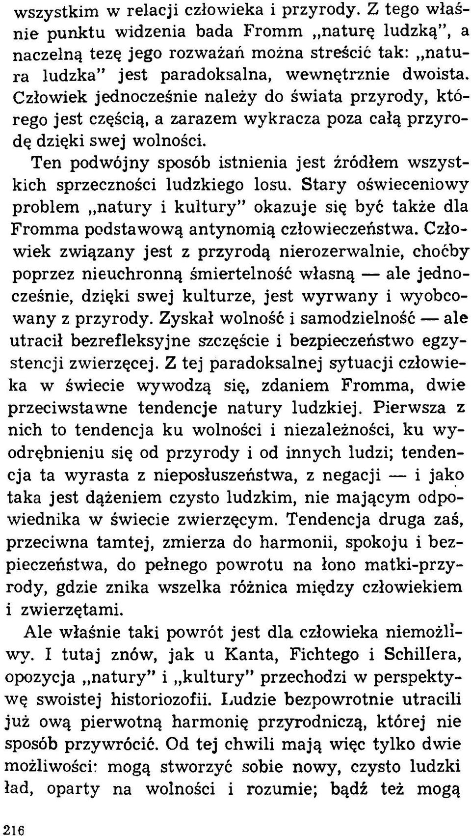Człowiek jednocześnie należy do świata przyrody, którego jest częścią, a zarazem wykracza poza całą przyrodę dzięki swej wolności.