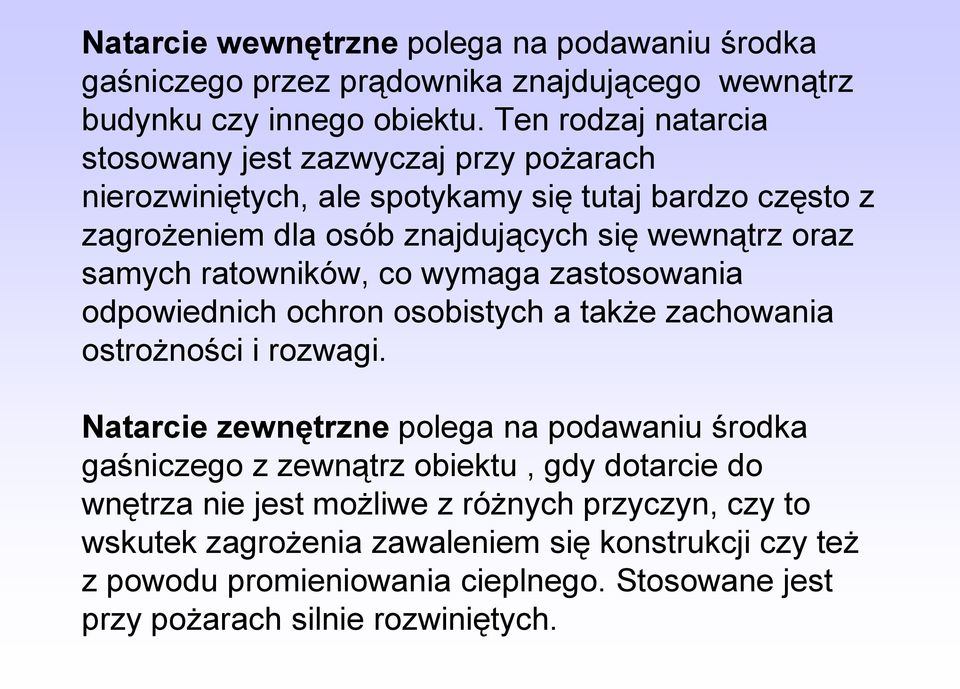 samych ratowników, co wymaga zastosowania odpowiednich ochron osobistych a także zachowania ostrożności i rozwagi.