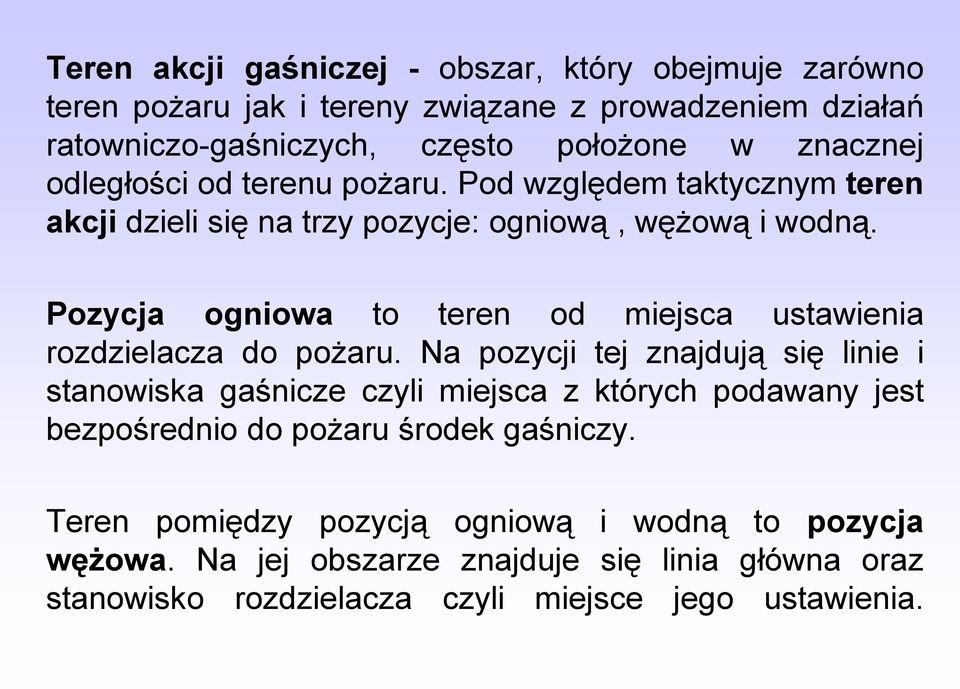 Pozycja ogniowa to teren od miejsca ustawienia rozdzielacza do pożaru.