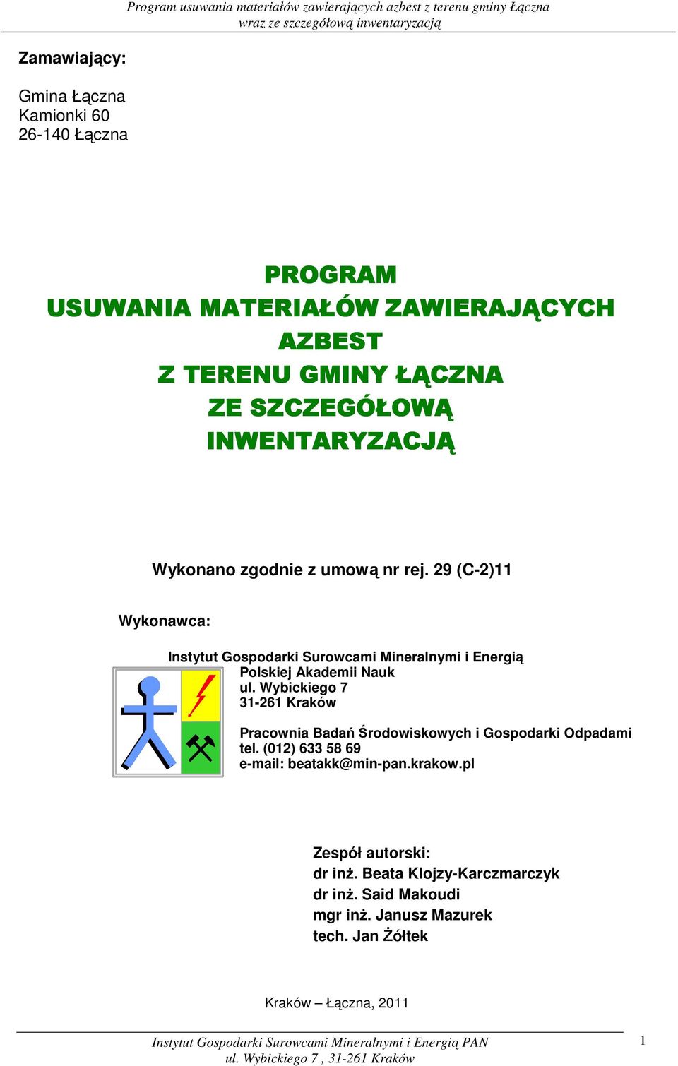 29 (C-2)11 Wykonawca: Instytut Gospodarki Surowcami Mineralnymi i Energią Polskiej Akademii Nauk ul.