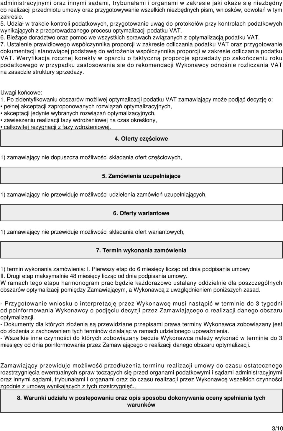 Bieżące doradztwo oraz pomoc we wszystkich sprawach związanych z optymalizacją podatku VAT. 7.