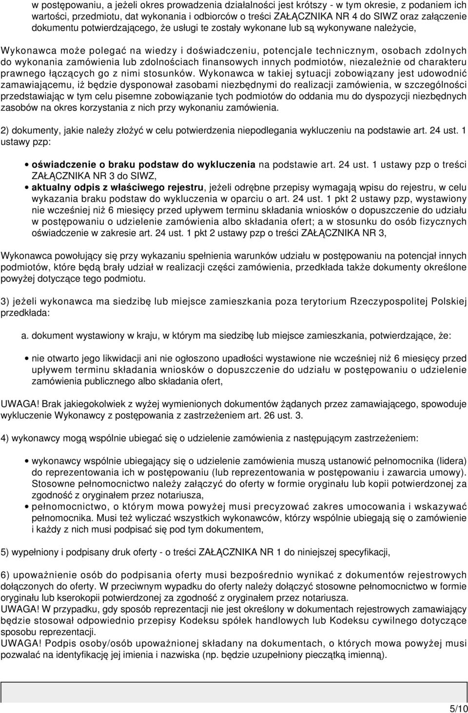 zamówienia lub zdolnościach finansowych innych podmiotów, niezależnie od charakteru prawnego łączących go z nimi stosunków.