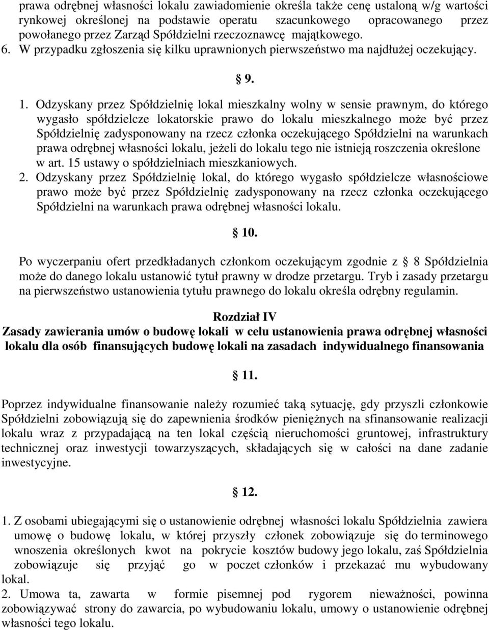 Odzyskany przez Spółdzielnię lokal mieszkalny wolny w sensie prawnym, do którego wygasło spółdzielcze lokatorskie prawo do lokalu mieszkalnego może być przez Spółdzielnię zadysponowany na rzecz