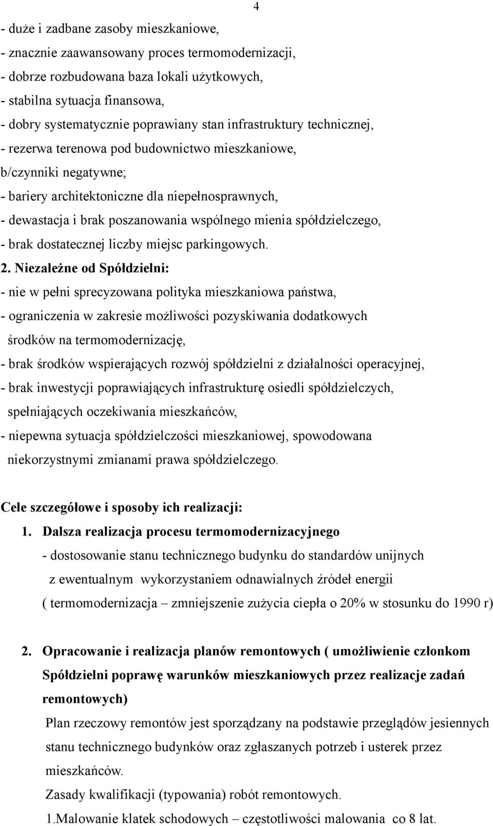 mienia spółdzielczego, - brak dostatecznej liczby miejsc parkingowych. 2.