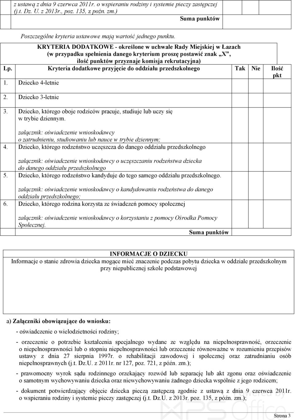 KRYTERIA DODATKOWE - określone w uchwale Rady Miejskiej w Łazach (w przypadku spełnienia danego kryterium proszę postawić znak X, ilość punktów przyznaje komisja rekrutacyjna) Lp.