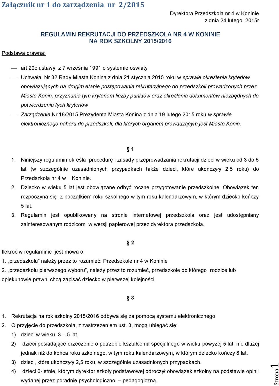 20c ustawy z 7 września 1991 o systemie oświaty Uchwała Nr 32 Rady Miasta Konina z dnia 21 stycznia 2015 roku w sprawie określenia kryteriów obowiązujących na drugim etapie postępowania