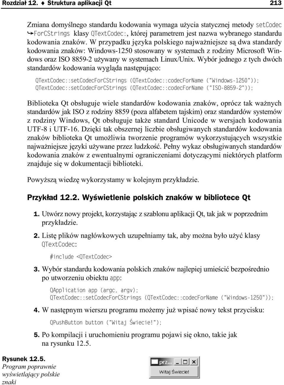 znaków. W przypadku j zyka polskiego najwa niejsze s dwa standardy kodowania znaków: Windows-1250 stosowany w systemach z rodziny Microsoft Windows oraz ISO 8859-2 u ywany w systemach Linux/Unix.