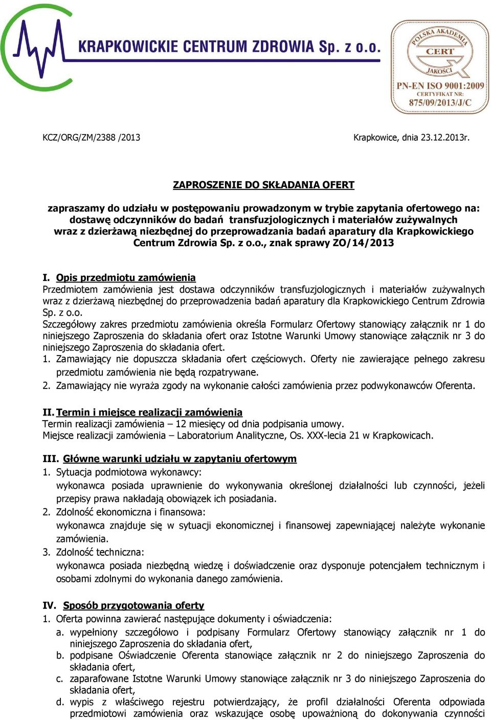dzierżawą niezbędnej do przeprowadzania badań aparatury dla Krapkowickiego Centrum Zdrowia Sp. z o.o., znak sprawy ZO/14/2013 I.