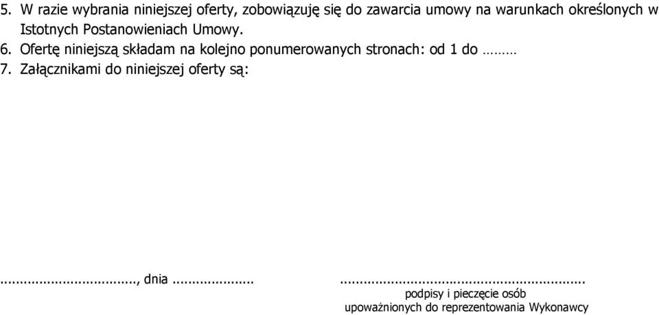 Ofertę niniejszą składam na kolejno ponumerowanych stronach: od 1 do 7.