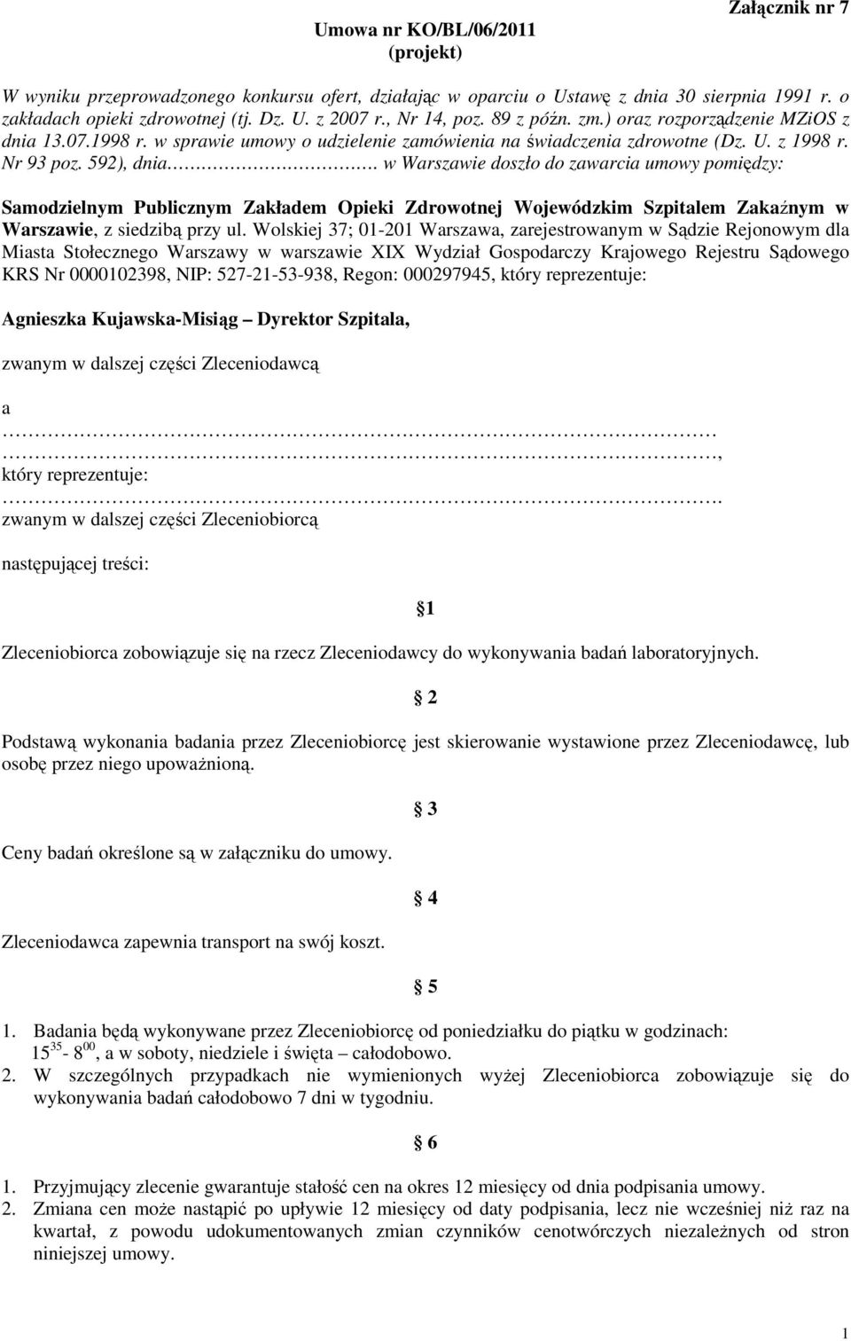 w Warszawie doszło do zawarcia umowy pomiędzy: Samodzielnym Publicznym Zakładem Opieki Zdrowotnej Wojewódzkim Szpitalem Zakaźnym w Warszawie, z siedzibą przy ul.