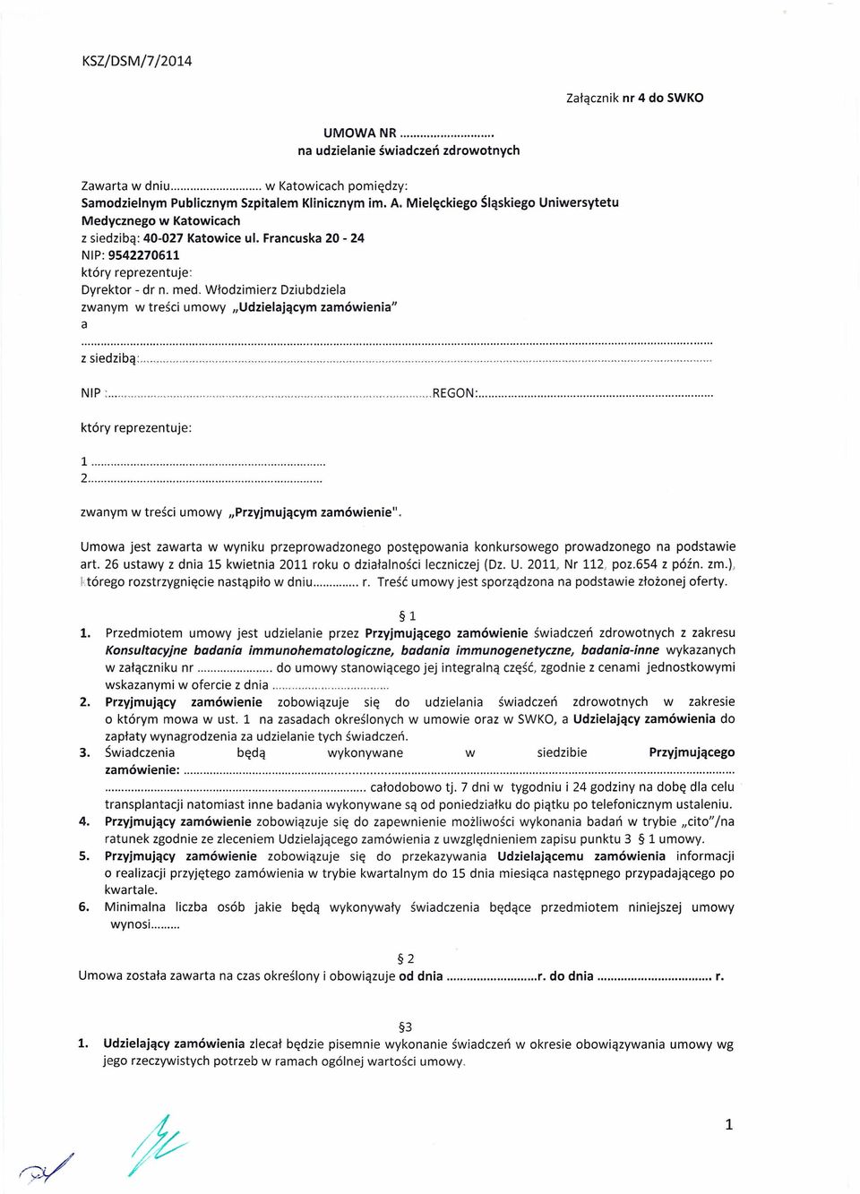 Włodzimierz Dziubdziela zwanym w treści umowy "Udzielającym zamówienia" a z siedzibą: "" " ".."''''. NIP : REGON:. który reprezentuje: 1. 2. zwanym w treści umowy "Przyjmującym zamówienie".