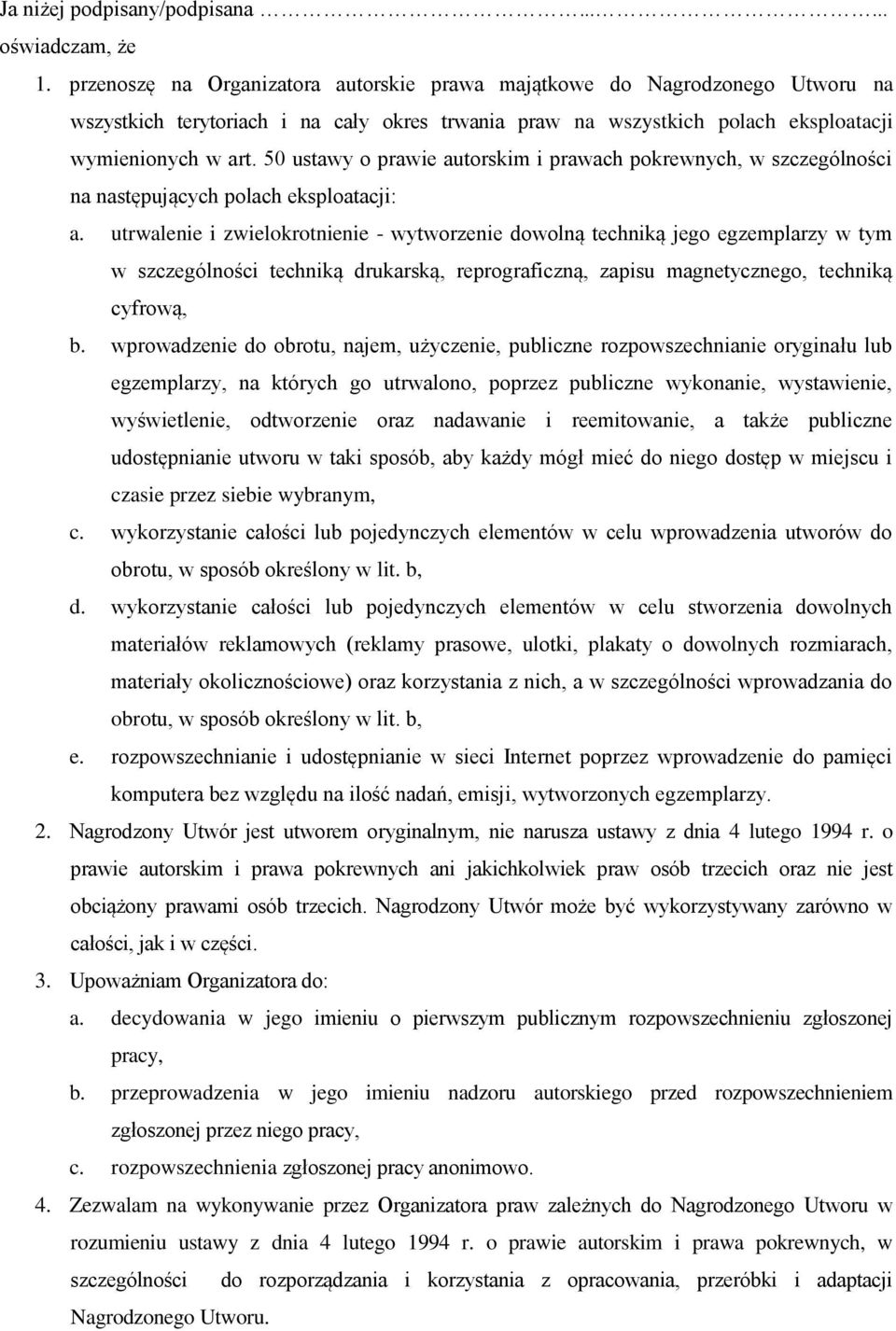 50 ustawy o prawie autorskim i prawach pokrewnych, w szczególności na następujących polach eksploatacji: a.