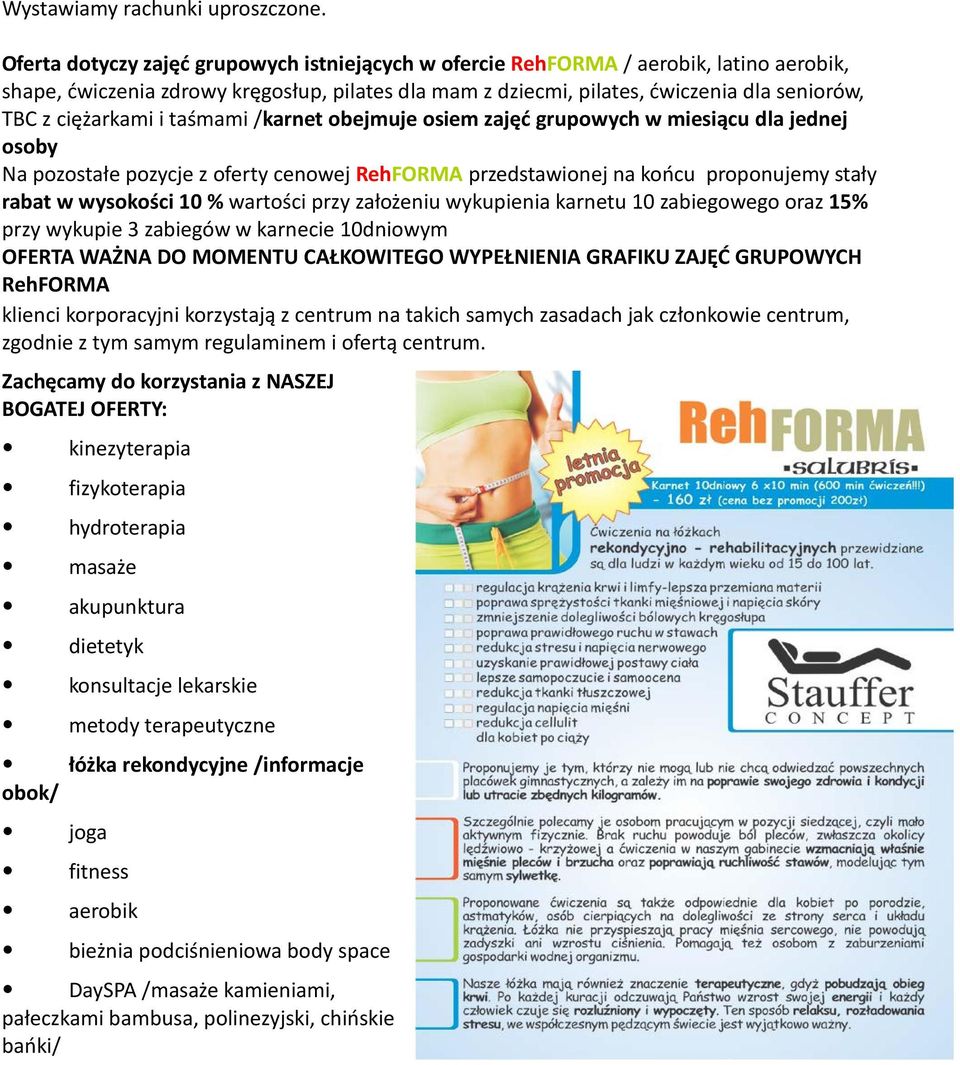 ciężarkami i taśmami /karnet obejmuje osiem zajęć grupowych w miesiącu dla jednej osoby Na pozostałe pozycje z oferty cenowej RehFORMA przedstawionej na końcu proponujemy stały rabat w wysokości 10 %