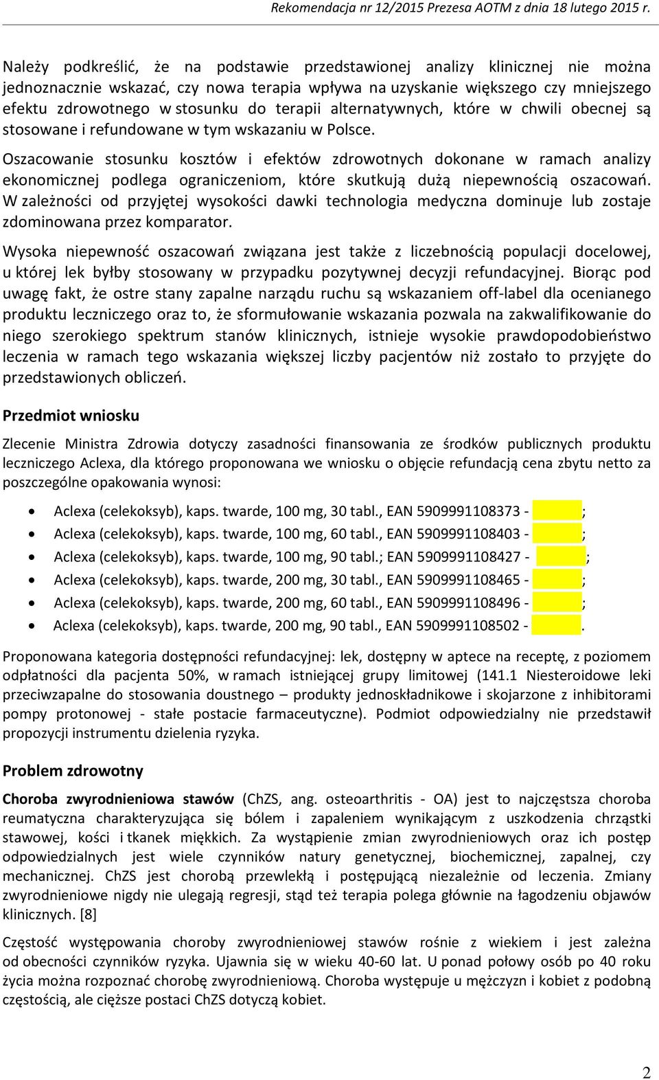alternatywnych, które w chwili becnej są stswane i refundwane w tym wskazaniu w Plsce.