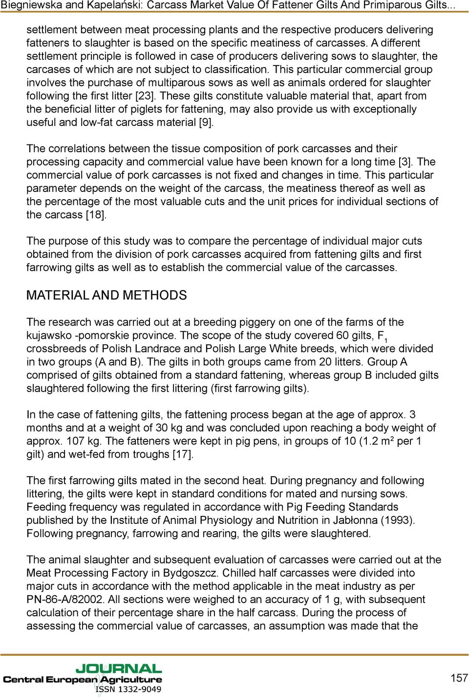 This particular commercial group involves the purchase of multiparous sows as well as animals ordered for slaughter following the first litter [23].