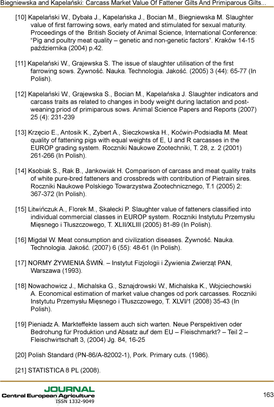, Grajewska S. The issue of slaughter utilisation of the first farrowing sows. Żywność. Nauka. Technologia. Jakość. (2005) 3 (44): 65-77 (In Polish). [12] Kapelański W., Grajewska S., Bocian M.