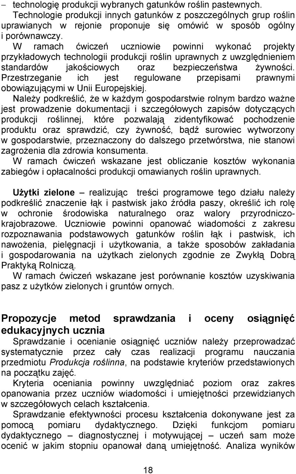 Przestrzeganie ich jest regulowane przepisami prawnymi obowiązującymi w Unii Europejskiej.