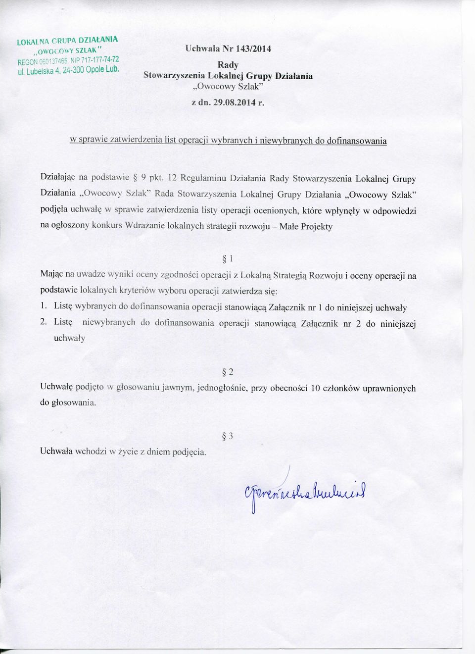 12 Regulaminu Dzialania Rady Stowarzyszenia Lokalnej Grupy Dzialania Owocowy Szlak" Rada Stowarzyszenia Lokalnej Grupy Dzialania Owocowy Szlak" podj^ia uchwal(^ w sprawie zatwierdzenia listy operacji