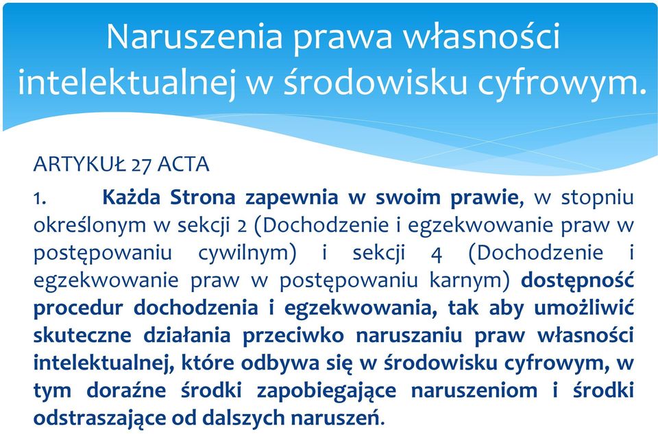 4 (Dochodzenie i egzekwowanie praw w postępowaniu karnym) dostępność procedur dochodzenia i egzekwowania, tak aby umożliwić skuteczne