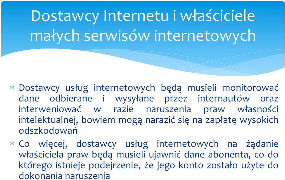 mogą narazić się na zapłatę wysokich odszkodowań Co więcej, dostawcy usług internetowych na żądanie właściciela praw