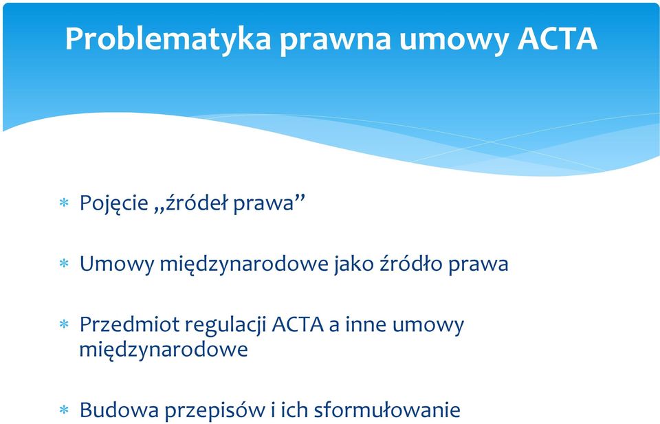 źródło prawa Przedmiot regulacji ACTA a inne