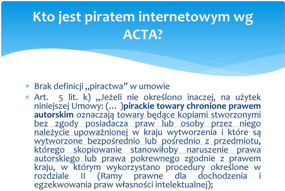 zgody posiadacza praw lub osoby przez niego należycie upoważnionej w kraju wytworzenia i które są wytworzone bezpośrednio lub pośrednio z przedmiotu,
