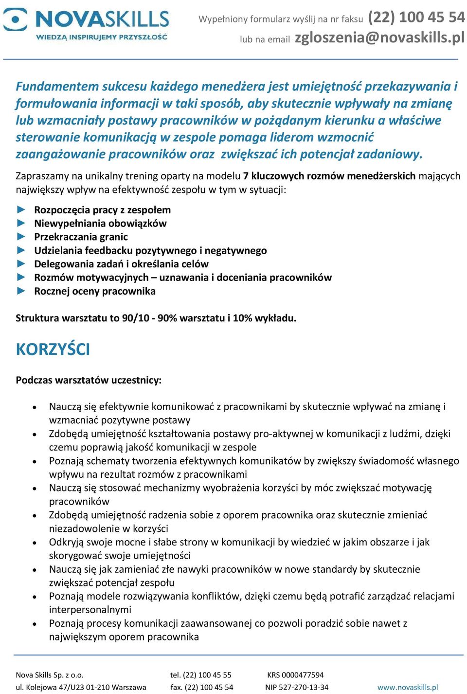 Zapraszamy na unikalny trening oparty na modelu 7 kluczowych rozmów menedżerskich mających największy wpływ na efektywność zespołu w tym w sytuacji: Rozpoczęcia pracy z zespołem Niewypełniania