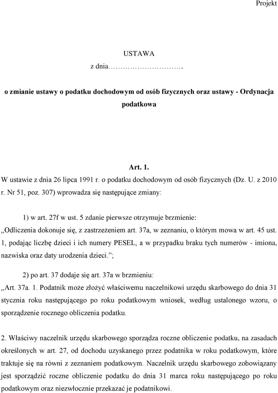 37a, w zeznaniu, o którym mowa w art. 45 ust. 1, podając liczbę dzieci i ich numery PESEL, a w przypadku braku tych numerów - imiona, nazwiska oraz daty urodzenia dzieci. ; 2) po art.