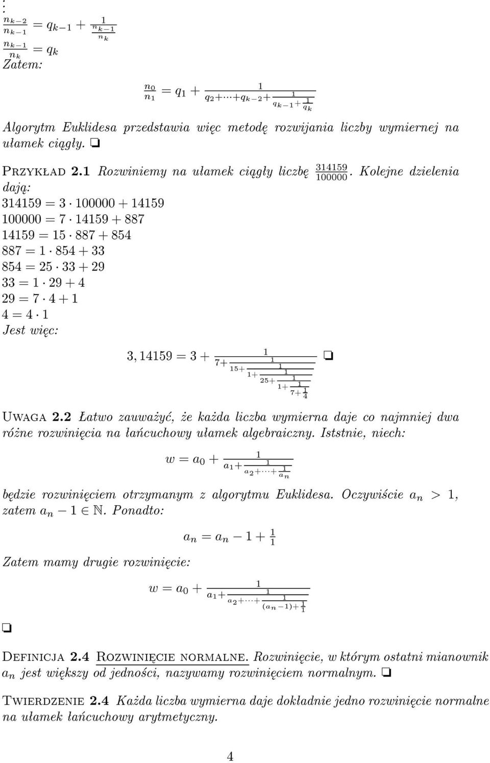 3459 Kolejne dzielenia daj : 3459 3 00000 + 459 00000 = 7 459 + 887 459 = 5 887 + 854 887 854 33 854 = 25 33 + 29 33 29 + 4 29 = 7 4+ 4 = 4 Jest wi c: 3;459 = 3 + o 7+ 5+ + 25+ + 7+ 4 Uwaga 2.