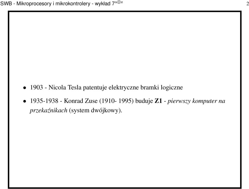 logiczne 1935-1938 - Konrad Zuse (1910-1995) buduje