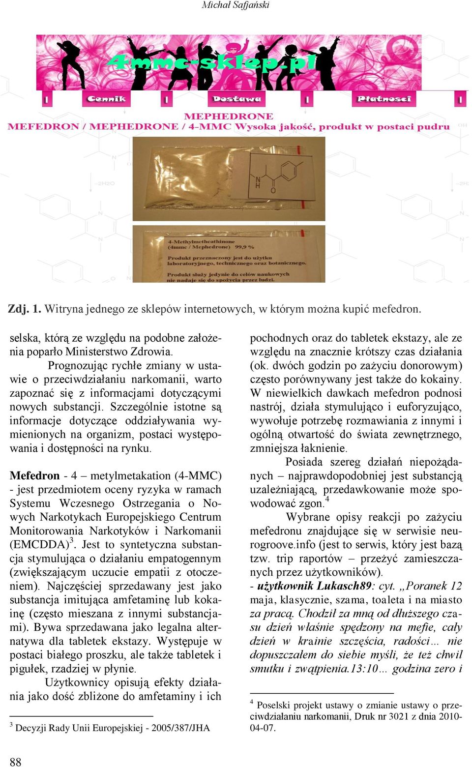 Szczególnie istotne są informacje dotyczące oddziaływania wymienionych na organizm, postaci występowania i dostępności na rynku.