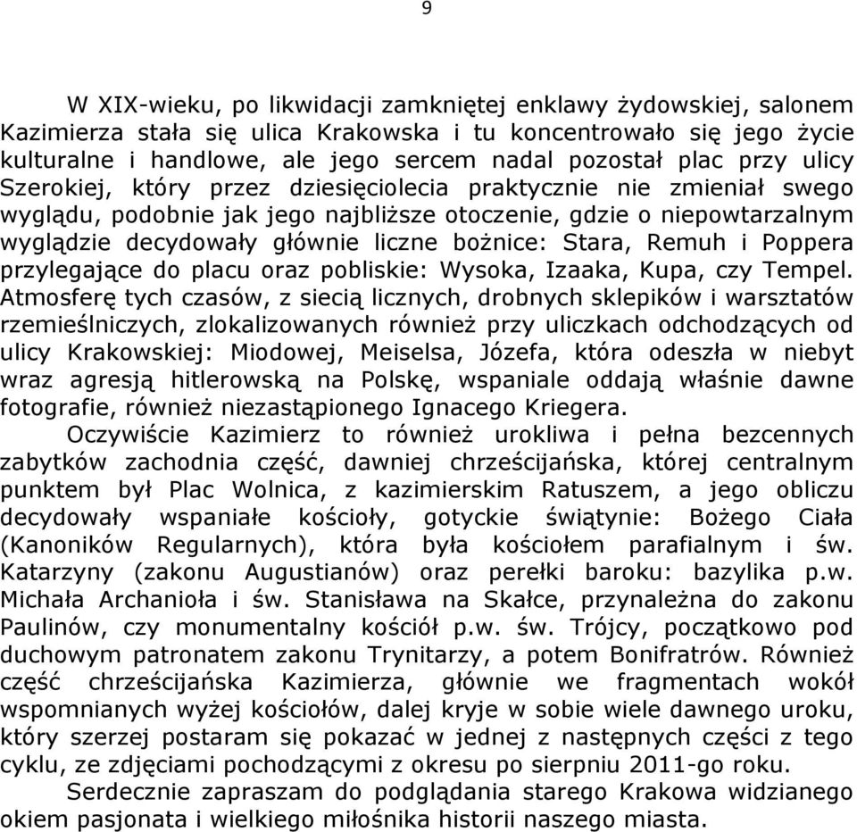 Stara, Remuh i Poppera przylegające do placu oraz pobliskie: Wysoka, Izaaka, Kupa, czy Tempel.