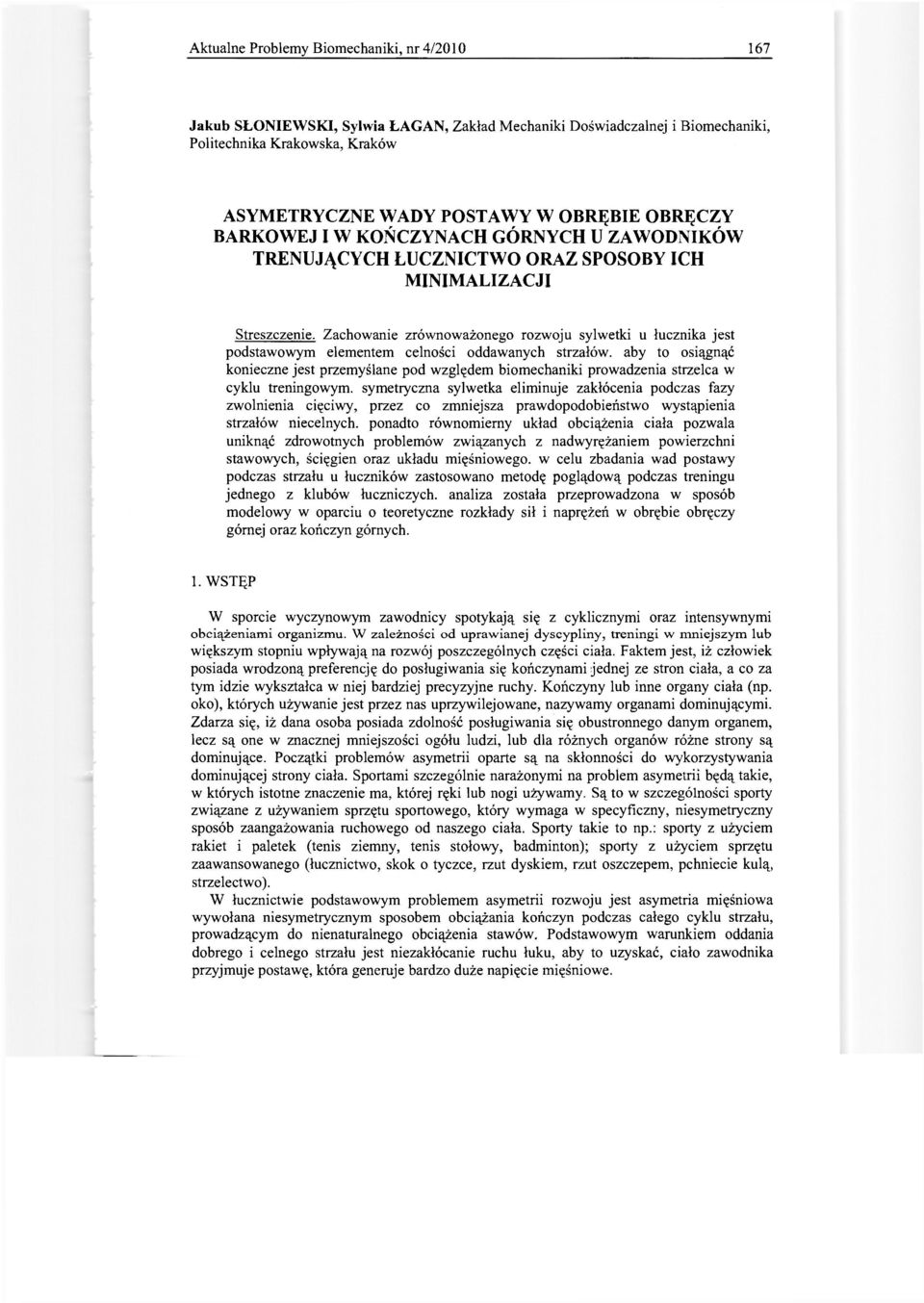 Zachowanie zrównoważonego rozwoju sylwetki u łucznika jest podstawowym elementem celności oddawanych strzałów, aby to osiągnąć konieczne jest przemyślane pod względem biomechaniki prowadzenia