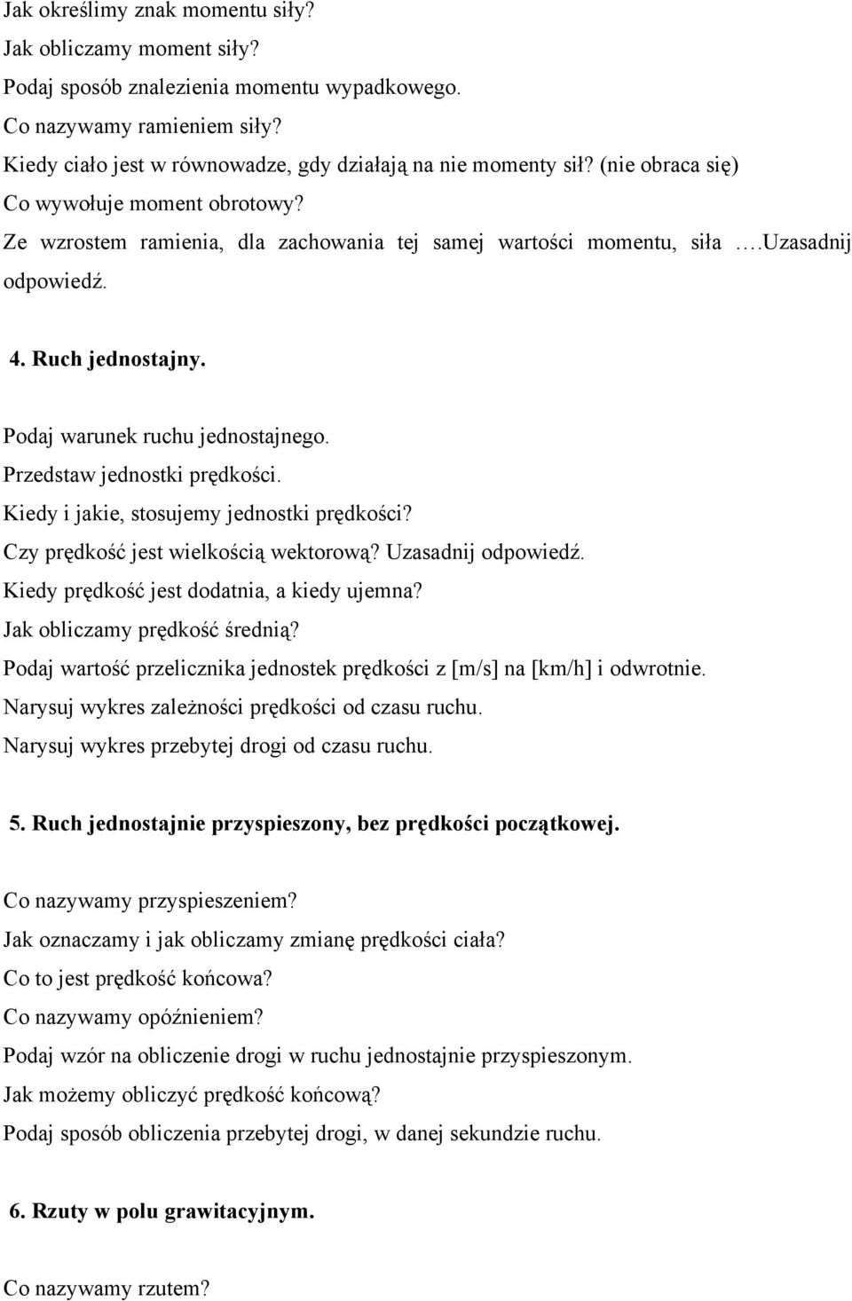 Przedstaw jednostki prędkości. Kiedy i jakie, stosujemy jednostki prędkości? Czy prędkość jest wielkością wektorową? Uzasadnij odpowiedź. Kiedy prędkość jest dodatnia, a kiedy ujemna?