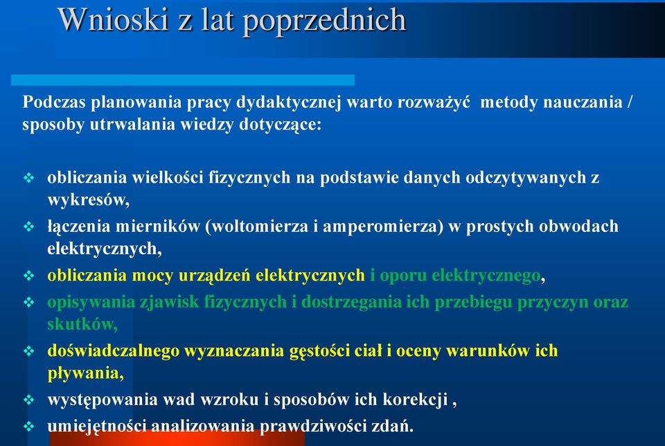 obliczania mocy urządzeń elektrycznych i oporu elektrycznego, opisywania zjawisk fizycznych i dostrzegania ich przebiegu przyczyn oraz skutków,