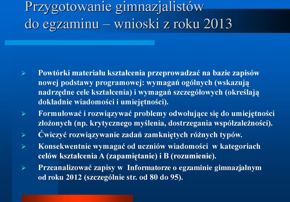 Formułować i rozwiązywać problemy odwołujące się do umiejętności złożonych (np. krytycznego myślenia, dostrzegania współzależności).