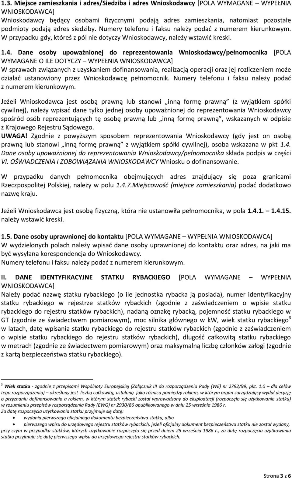 Dane osoby upoważnionej do reprezentowania Wnioskodawcy/pełnomocnika [POLA WYMAGANE O ILE DOTYCZY WYPEŁNIA W sprawach związanych z uzyskaniem dofinansowania, realizacją operacji oraz jej rozliczeniem