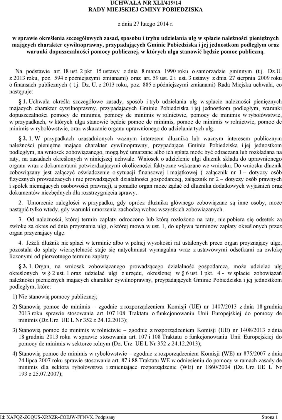 podległym oraz warunki dopuszczalności pomocy publicznej, w których ulga stanowić będzie pomoc publiczną. Na podstawie art. 18 ust. 2 pkt 15 ustawy z dnia 8 marca 1990 roku o samorządzie gminnym (t.j. Dz.