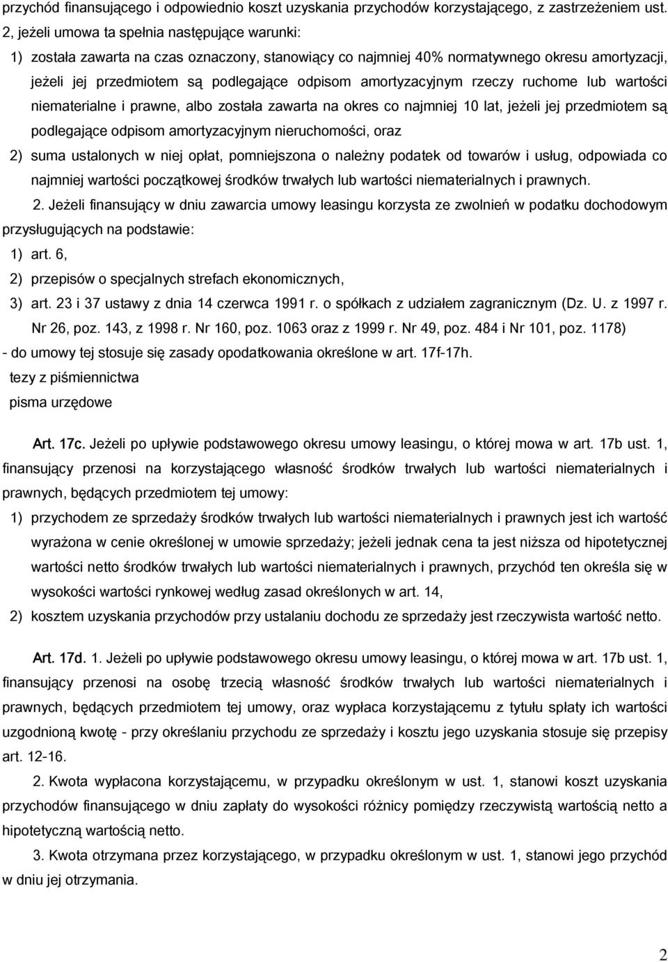 amortyzacyjnym rzeczy ruchome lub wartości niematerialne i prawne, albo została zawarta na okres co najmniej 10 lat, jeżeli jej przedmiotem są podlegające odpisom amortyzacyjnym nieruchomości, oraz