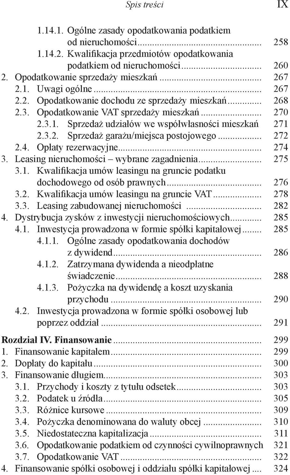 271 2.3.2. Sprzedaż garażu/miejsca postojowego... 272 2.4. Opłaty rezerwacyjne... 274 3. Leasing nieruchomości wybrane zagadnienia... 275 3.1. Kwalifikacja umów leasingu na gruncie podatku dochodowego od osób prawnych.