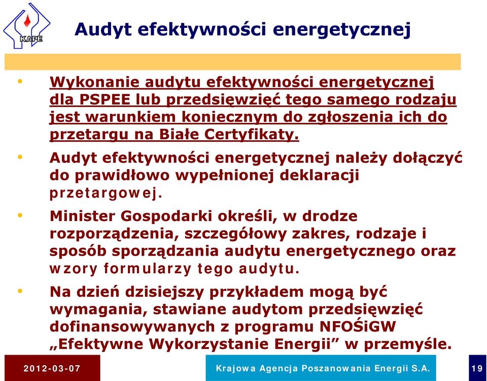 Minister Gospodarki określi, w drodze rozporządzenia, szczegółowy zakres, rodzaje i sposób sporządzania audytu energetycznego oraz wzory formularzy tego audytu.