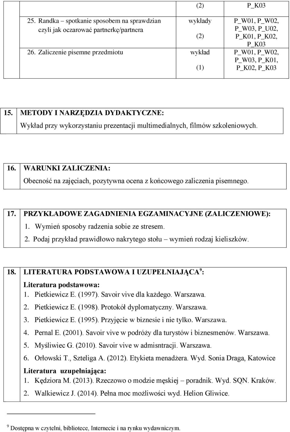 17. PRZYKŁADOWE ZAGADNIENIA EGZAMINACYJNE (ZALICZENIOWE): 1. Wymień sposoby radzenia sobie ze stresem. 2. Podaj przykład prawidłowo nakrytego stołu wymień rodzaj kieliszków. 18.