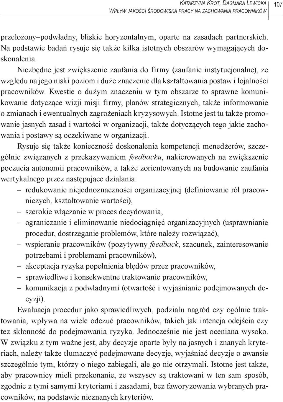 Niezbędne jest zwiększenie zaufania do firmy (zaufanie instytucjonalne), ze względu na jego niski poziom i duże znaczenie dla kształtowania postaw i lojalności pracowników.