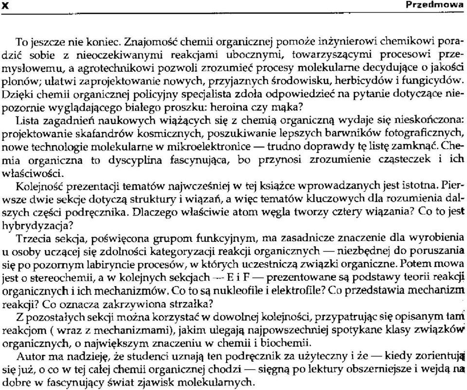 molekularne decydujące o jakości plonów; ułatwi zaprojektowanie nowych, przyjaznych środowisku, herbicydów i fungicydów.