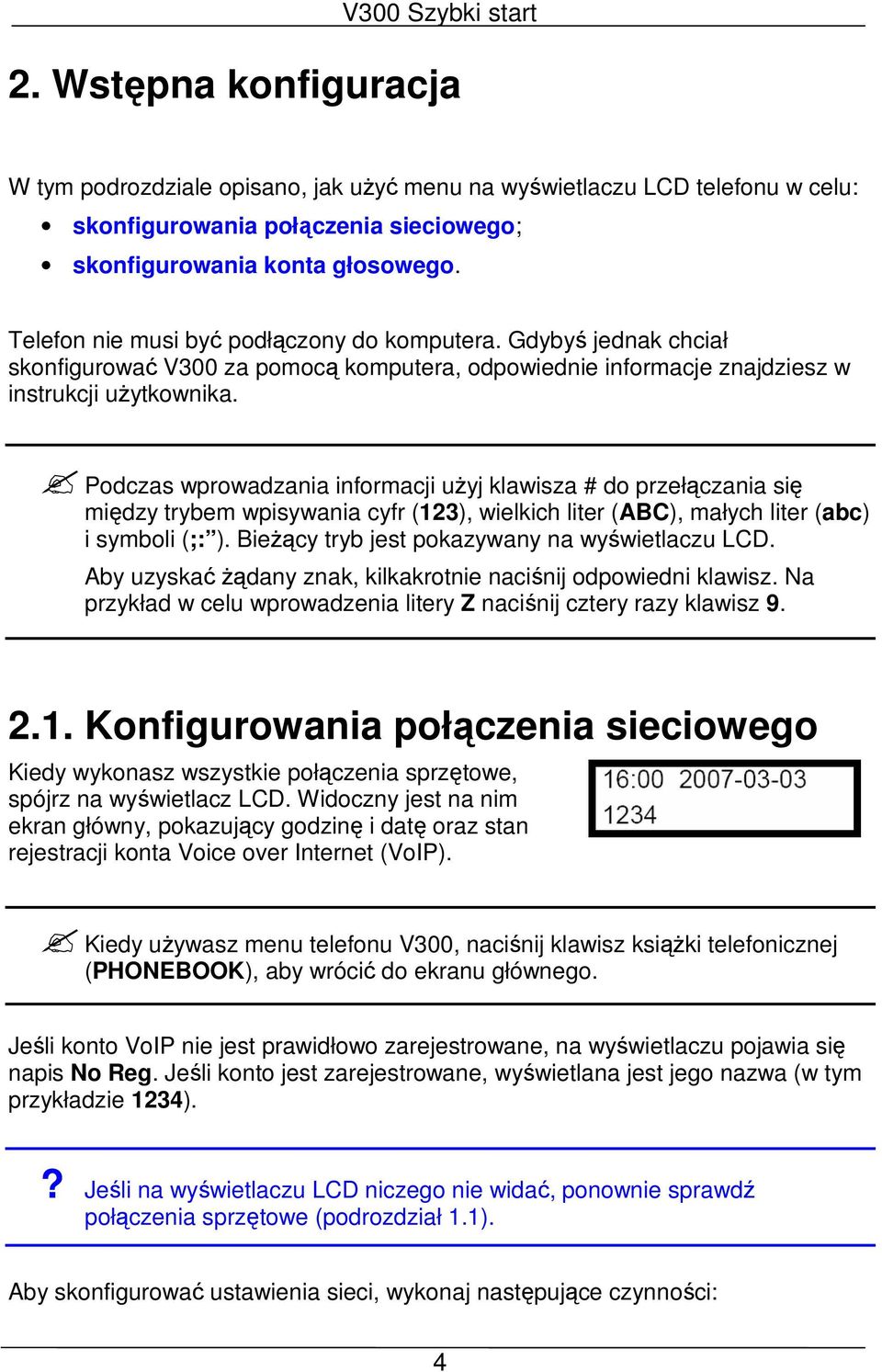 Podczas wprowadzania informacji użyj klawisza # do przełączania się między trybem wpisywania cyfr (123), wielkich liter (ABC), małych liter (abc) i symboli (;: ).