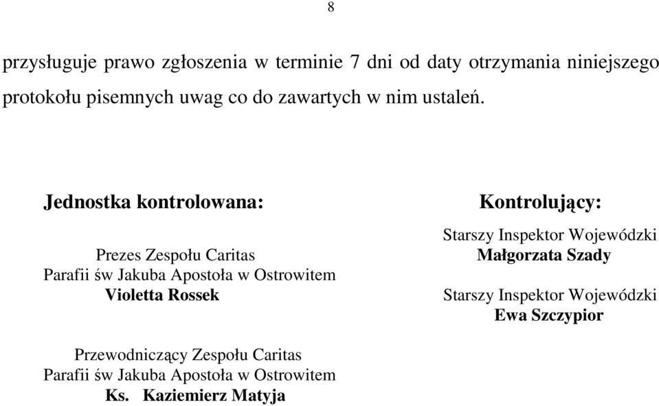 Jednostka kontrolowana: Prezes Zespołu Caritas Parafii św Jakuba Apostoła w Ostrowitem Violetta Rossek