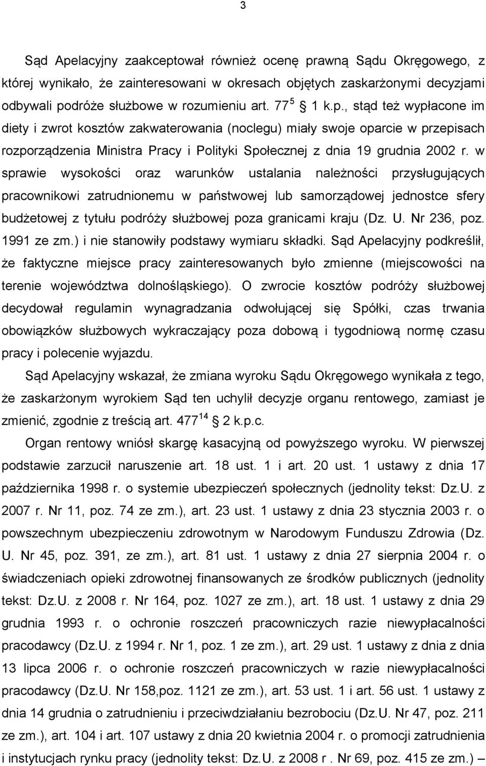 w sprawie wysokości oraz warunków ustalania należności przysługujących pracownikowi zatrudnionemu w państwowej lub samorządowej jednostce sfery budżetowej z tytułu podróży służbowej poza granicami