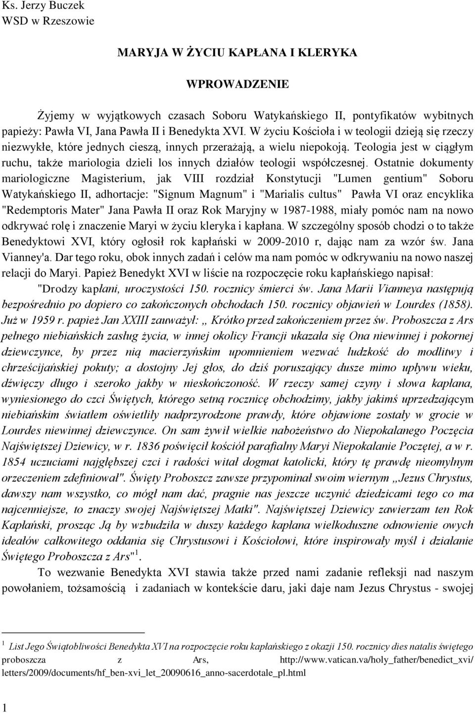 Teologia jest w ciągłym ruchu, także mariologia dzieli los innych działów teologii współczesnej.